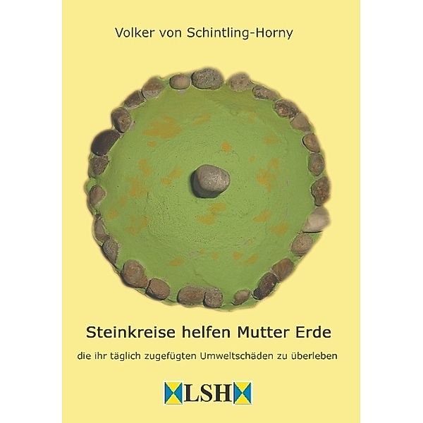 Steinkreise helfen Mutter Erde, Volker von Schintling-Horny