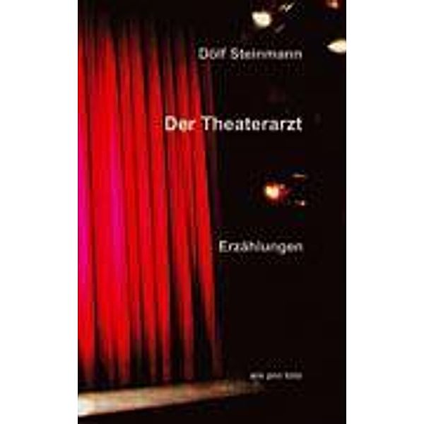 Steinmann, D: Theaterarzt, Dölf Steinmann