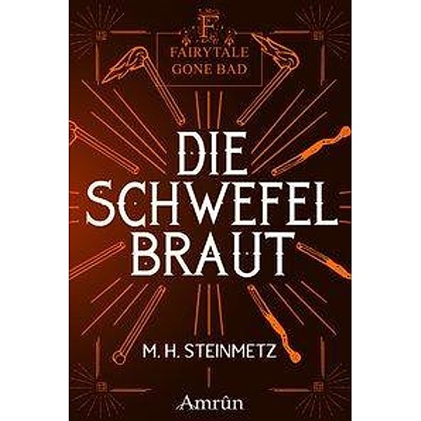 Steinmetz, M: Fairytale gone Bad 4: Die Schwefelbraut, M. H. Steinmetz