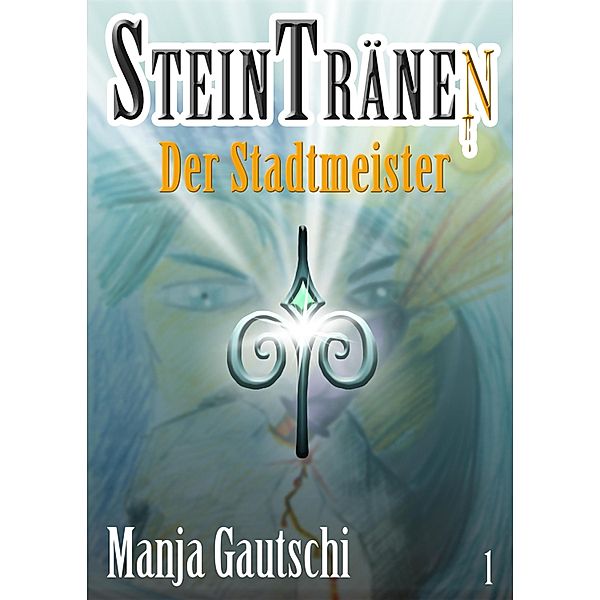 Steintränen / Steintränen Bd.1, Manja Gautschi
