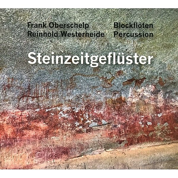 Steinzeitgeflüster, Reinhold Westerheide Frank Oberschelp