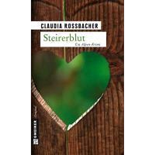 Steirerblut / LKA-Ermittler Sandra Mohr und Sascha Bergmann Bd.1, Claudia Rossbacher