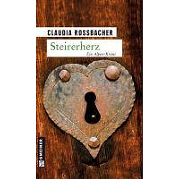 Steirerherz / LKA-Ermittler Sandra Mohr und Sascha Bergmann Bd.2, Claudia Rossbacher