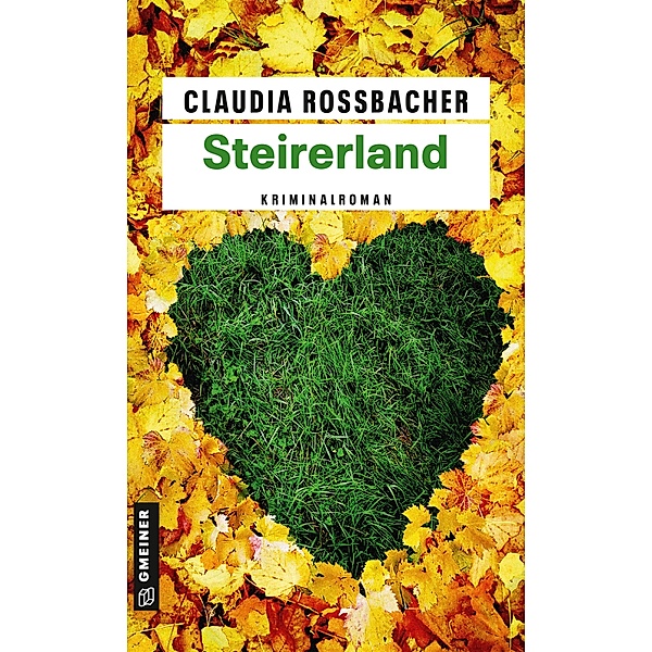 Steirerland / LKA-Ermittler Sandra Mohr und Sascha Bergmann Bd.5, Claudia Rossbacher