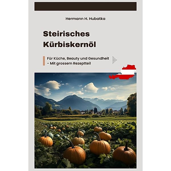 Steirisches Kürbiskernöl, Hermann H. Hubatka