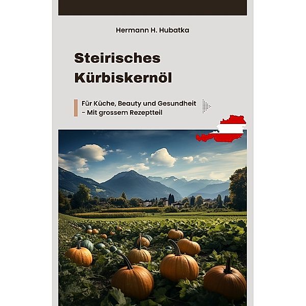 Steirisches Kürbiskernöl, Hermann H. Hubatka