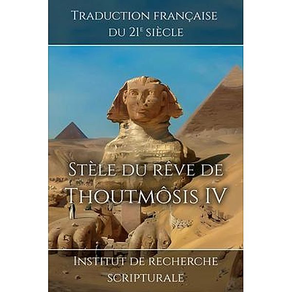 Stèle du rêve de Thoutmôsis IV / Souvenirs du Nouvel Empire Bd.6, Institut de recherche scripturale