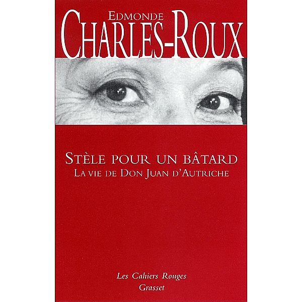 Stèle pour un bâtard / Les Cahiers Rouges, Edmonde Charles-Roux