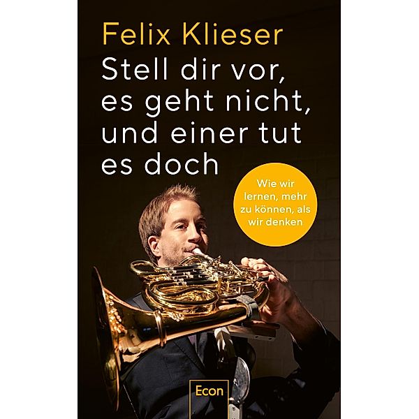 Stell dir vor, es geht nicht, und einer tut es doch, Felix Klieser