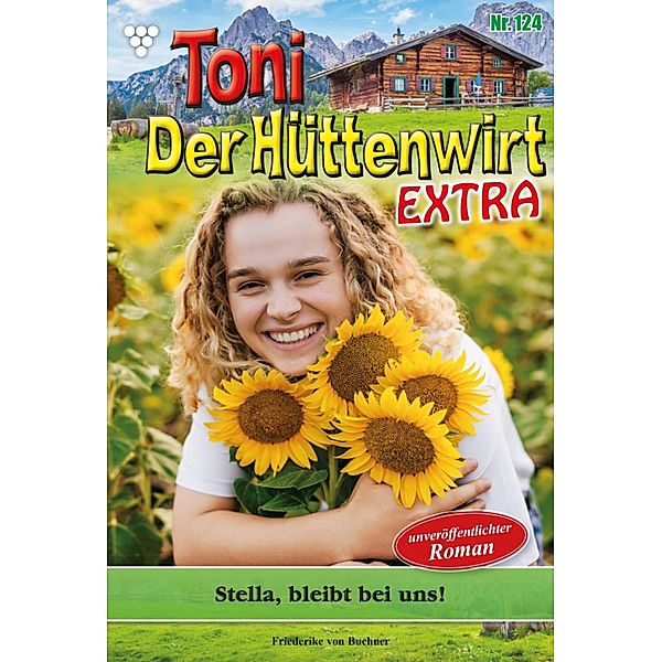 Stella bleibt bei uns! / Toni der Hüttenwirt Extra Bd.124, Friederike von Buchner