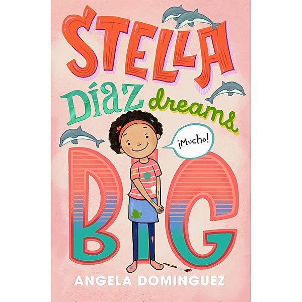 Stella Díaz Dreams Big / Stella Diaz Bd.3, Angela Dominguez