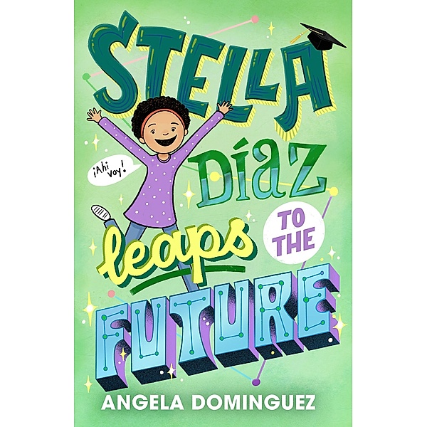 Stella Díaz Leaps to the Future / Stella Diaz Bd.5, Angela Dominguez