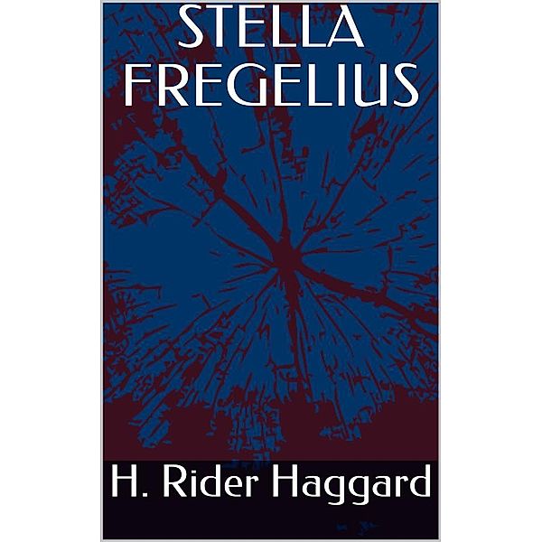 Stella Fregelius, H. Rider Haggard