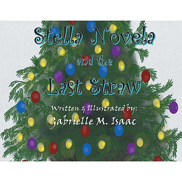 Stella Novela and the Last Straw, Gabrielle M. Isaac