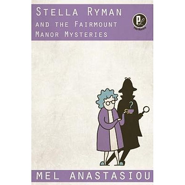 Stella Ryman and the Fairmount Manor Mysteries / The Fairmount Mysteries Bd.1, Mel Anastasiou