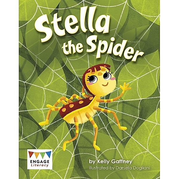 Stella the Spider / Raintree Publishers, Kelly Gaffney