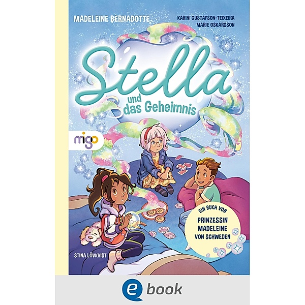 Stella und das Geheimnis, Madeleine Bernadotte, Karini Gustafson-Teixeira, Marie Oskarsson