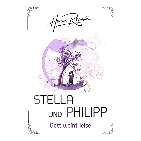 Stella und Philipp / Gott weint leise Bd.2, Hana Repova