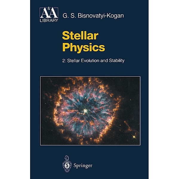 Stellar Physics / Astronomy and Astrophysics Library, G. S. Bisnovatyi-Kogan
