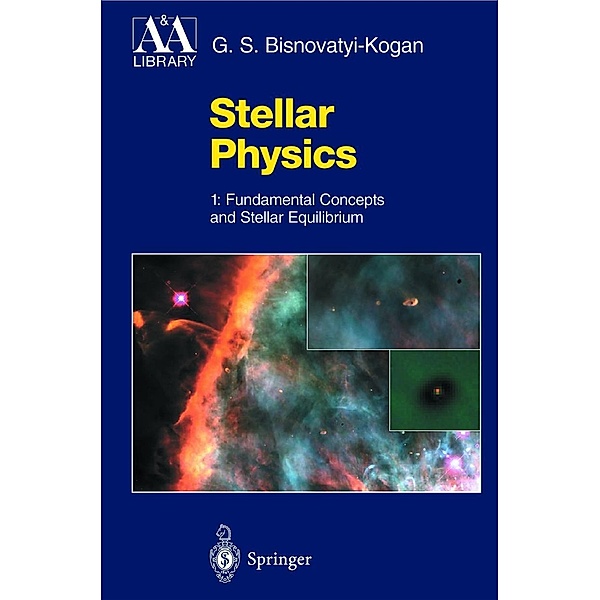 Stellar Physics: Vol.1 Stellar Physics, G.S. Bisnovatyi-Kogan