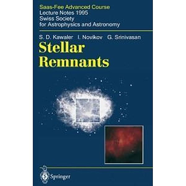 Stellar Remnants / Saas-Fee Advanced Course Bd.25, S. D. Kawaler, I. Novikov, G. Srinivasan