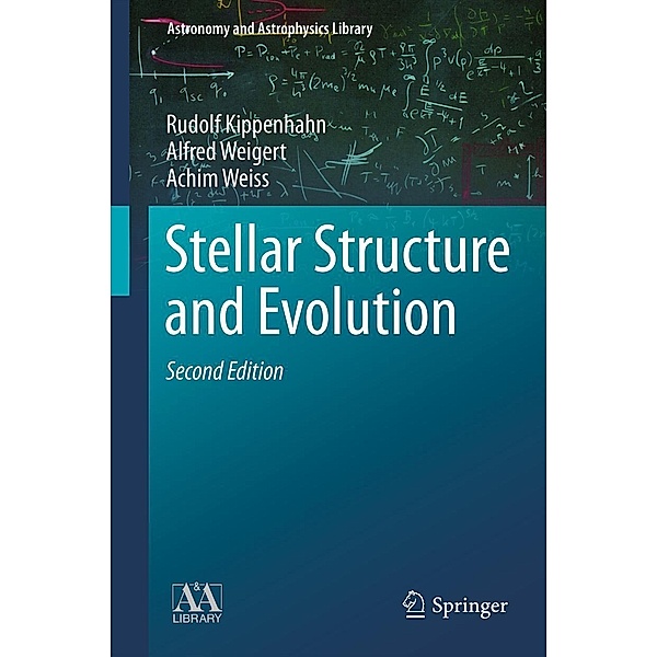 Stellar Structure and Evolution / Astronomy and Astrophysics Library, Rudolf Kippenhahn, Alfred Weigert, Achim Weiss