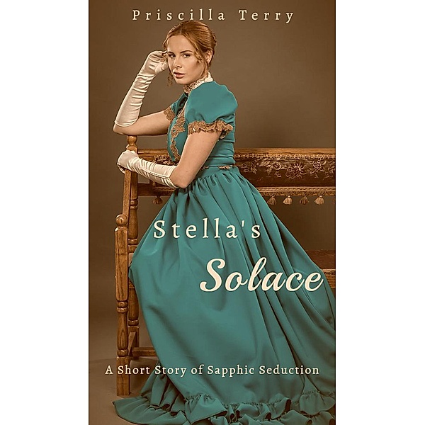 Stella's Solace: A Short Story of Sapphic Seduction, Priscilla Terry