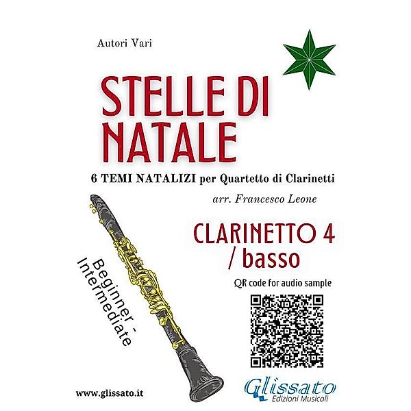 Stelle di Natale - Quartetto di Clarinetti (CLARINETTO 4/BASSO) / Stelle di Natale - Quartetto di Clarinetti Bd.4, Francesco Leone