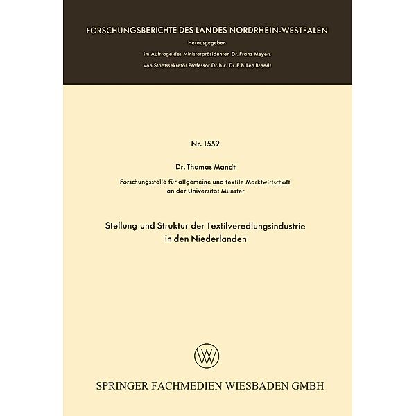 Stellung und Struktur der Textilveredlungsindustrie in den Niederlanden / Forschungsberichte des Landes Nordrhein-Westfalen Bd.1559, Thomas Mandt