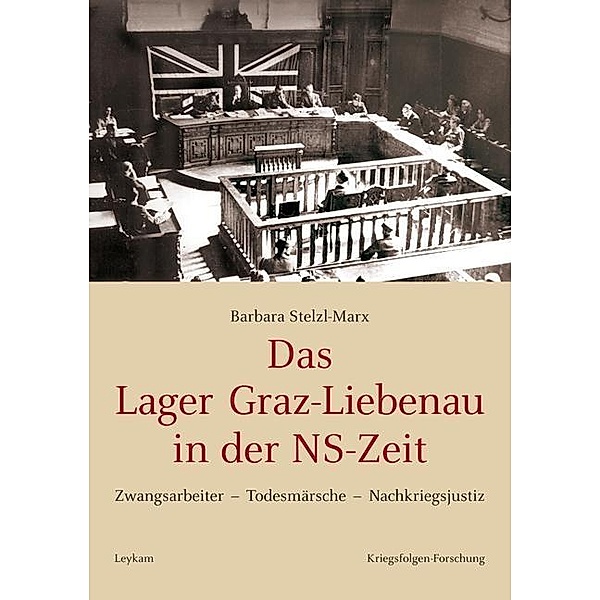 Stelzl-Marx, B: Lager Graz-Liebenau in der NS-Zeit, Barbara Stelzl-Marx
