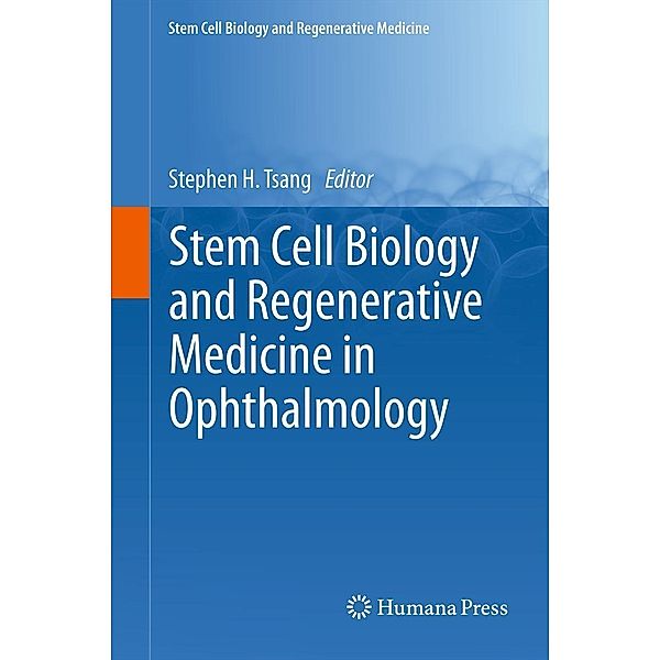 Stem Cell Biology and Regenerative Medicine in Ophthalmology / Stem Cell Biology and Regenerative Medicine