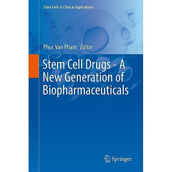 Stem Cell Drugs - A New Generation of Biopharmaceuticals / Stem Cells in Clinical Applications