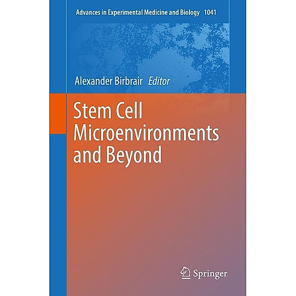 Stem Cell Microenvironments and Beyond / Advances in Experimental Medicine and Biology Bd.1041