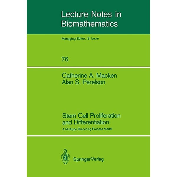 Stem Cell Proliferation and Differentiation / Lecture Notes in Biomathematics Bd.76, Catherine A. Macken, Alan S. Perelson