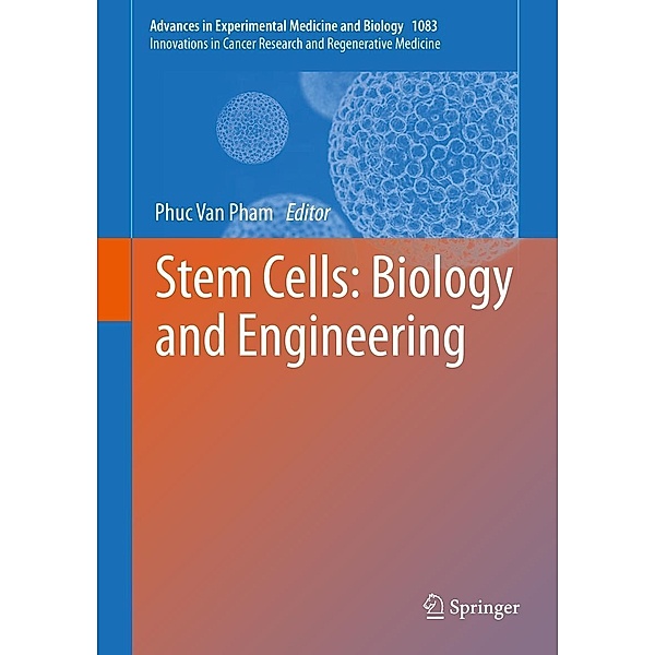 Stem Cells: Biology and Engineering / Advances in Experimental Medicine and Biology Bd.1083