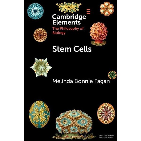Stem Cells / Elements in the Philosophy of Biology, Melinda Bonnie Fagan