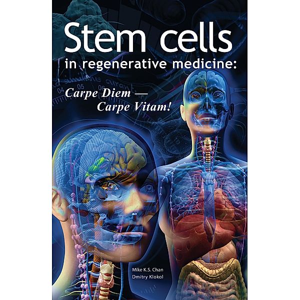 Stem Cells in Regenerative Medicine: Carpe Diem - Carpe Vitam!, Mike K. S. Chan