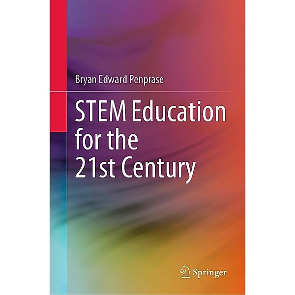 STEM Education for the 21st Century, Bryan Edward Penprase