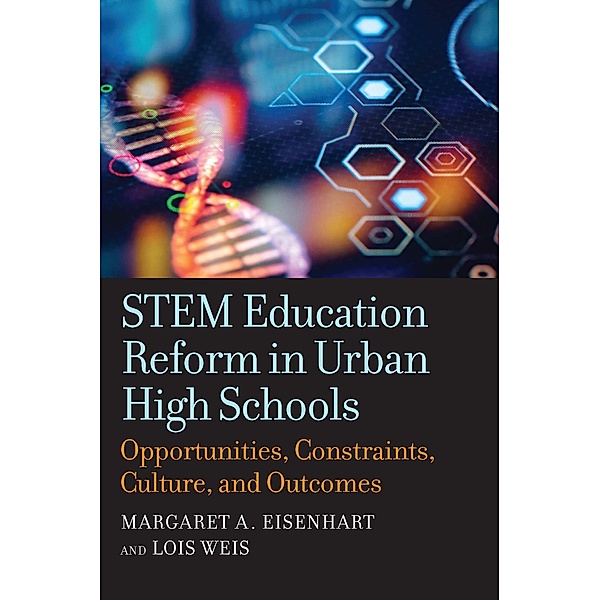 STEM Education Reform in Urban High Schools, Margaret A. Eisenhart, Lois Weis