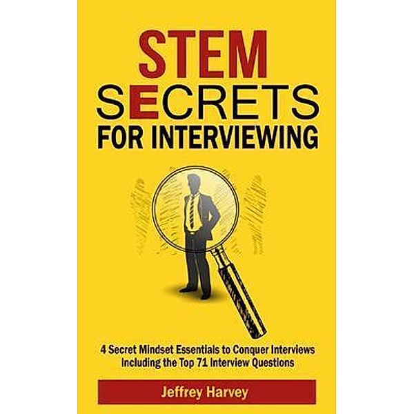 STEM Secrets for Interviewing, Jeffrey Harvey