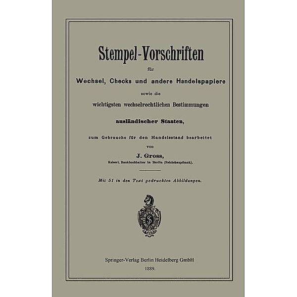 Stempel-Vorschriften für Wechsel, Checks und andere Handelspapiere sowie die wichtigsten wechselrechtlichen Bestimmungen ausländischer Staaten, J. Groß