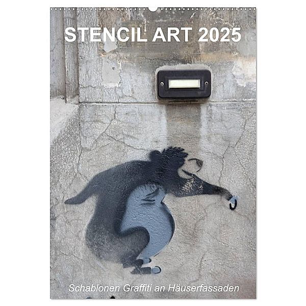 STENCIL ART 2025 - Schablonen Graffiti an Häuserfassaden / Planer (Wandkalender 2025 DIN A2 hoch), CALVENDO Monatskalender, Calvendo, Kerstin Stolzenburg