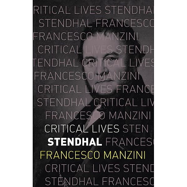 Stendhal / Critical Lives, Manzini Francesco Manzini