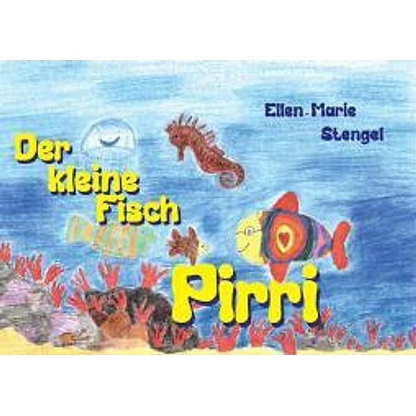 Stengel, E: Kleine Fisch Pirri, Ellen-Marie Stengel