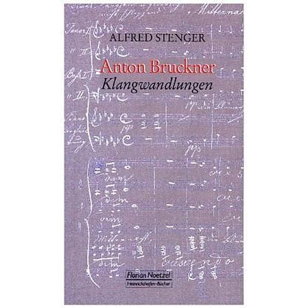 Stenger, A: Anton Bruckner Klangwandlungen, Alfred Stenger