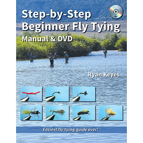 Step-by-Step Beginner Fly Tying Manual & DVD, Ryan Keyes