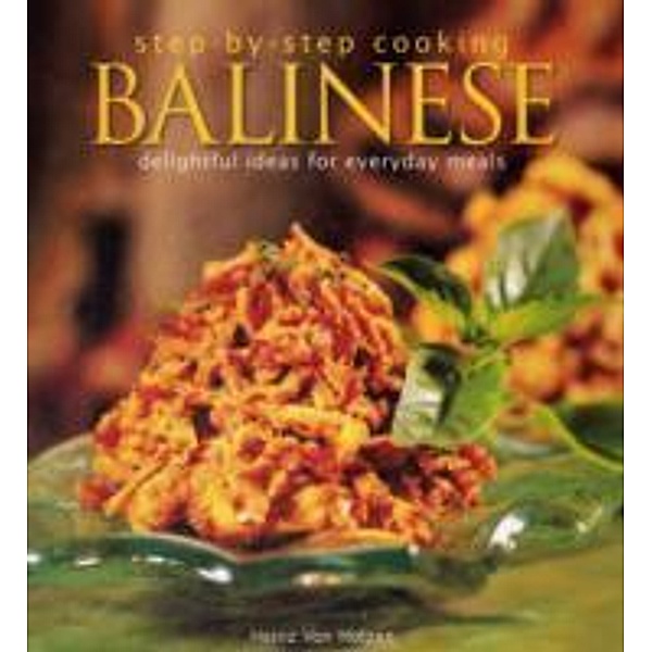 Step by Step Cooking Balinese, Heinz von Holzen
