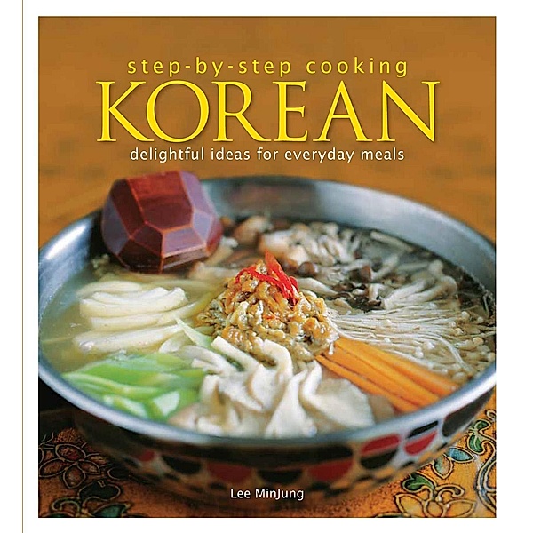 Step by Step Cooking Korean, Lee. Minjung