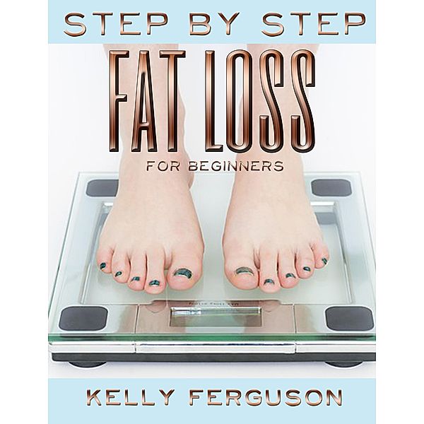 Step By Step Fat Loss For Beginners, Kelly Ferguson