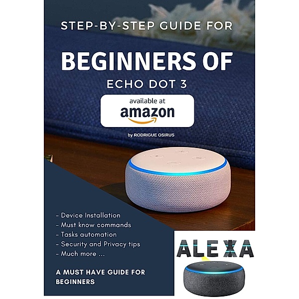 Step-by-step guide for beginners of Echo Dot 3 / eBookIt.com, Rodrigue Osirus